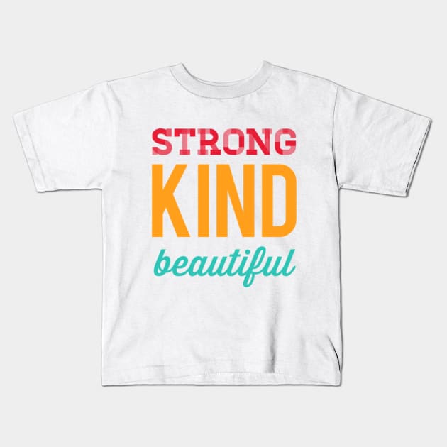 Strong kind beautiful Kids T-Shirt by BoogieCreates